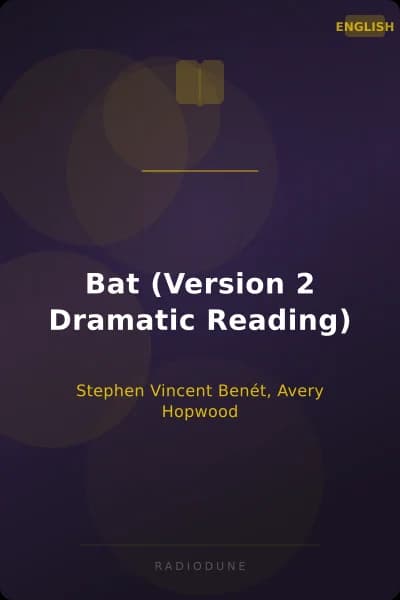 Bat (Version 2 Dramatic Reading)