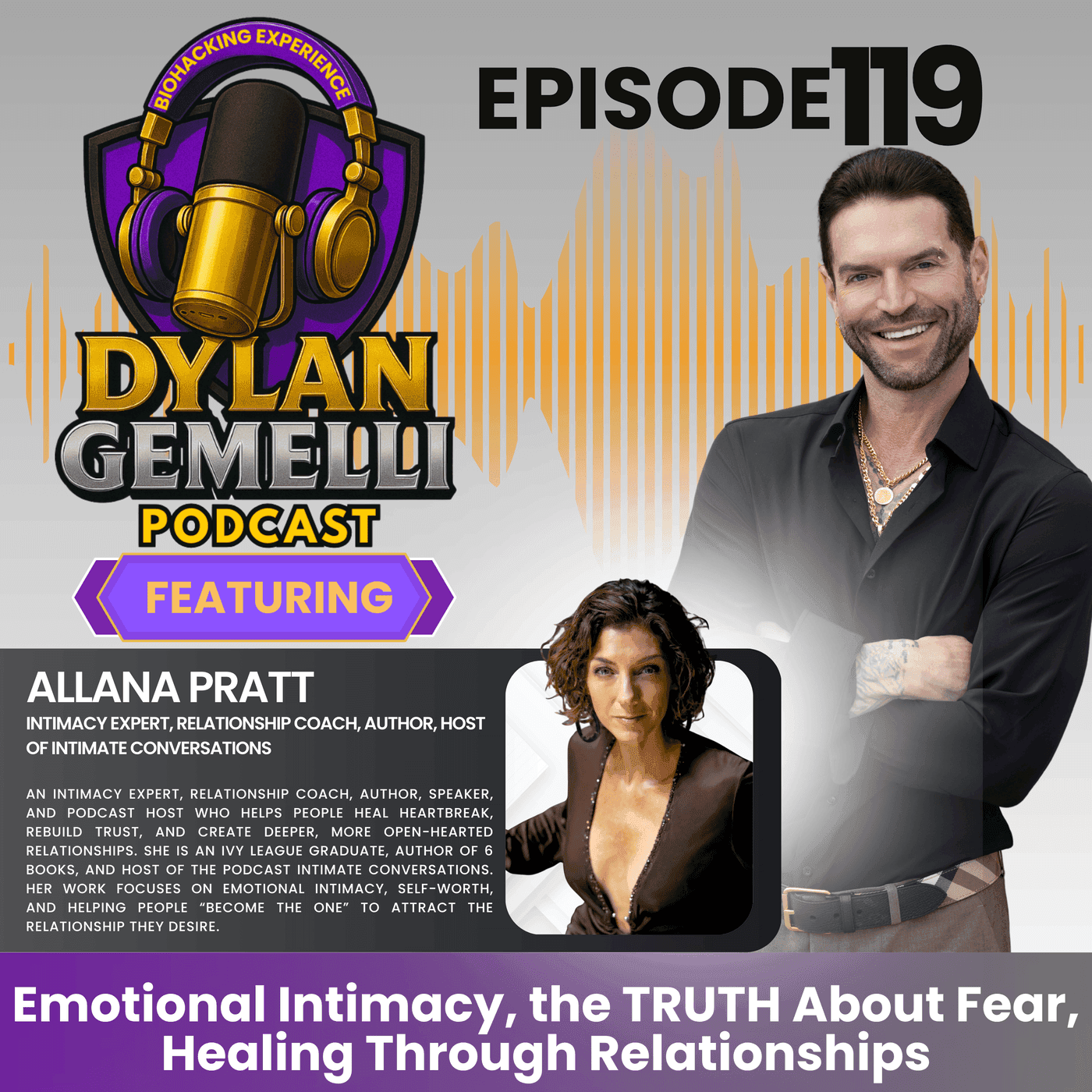 Episode #119 Featuring Allana Pratt!  Emotional Intimacy's Effect on Mind and Body, The TRUTH about fear and facing it head on, The power of healing through relationships and more!