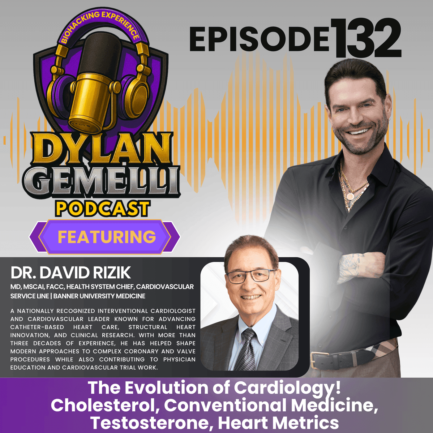 Episode #132 Featuring Dr. David Rizik!  The Evolution of Cardiology!  Overcoming cholesterol myths and facts, the TRUTH about conventional medicine, Testosterone polarization, Heart Metrics and more!