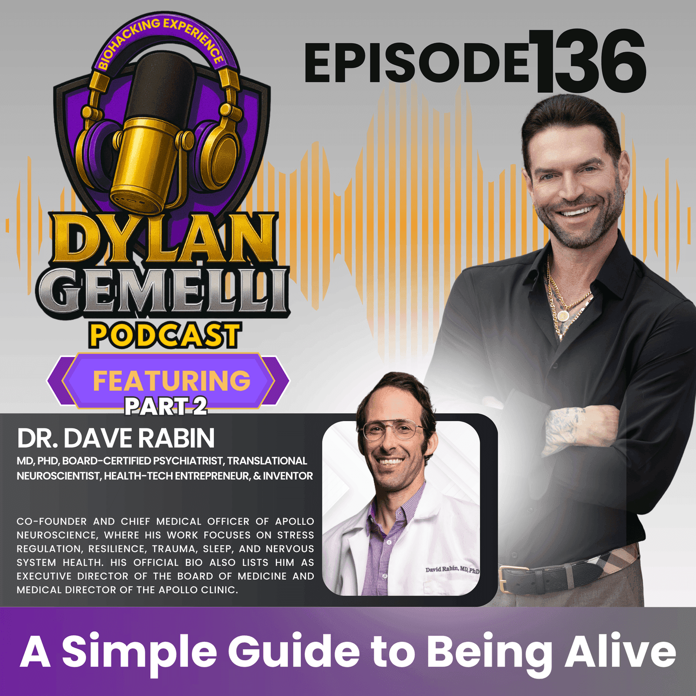 Episode #136 Featuring Dr. Dave Rabin Part 2!  Everyone's FAVORITE NEUROSCIENTIST!  "A Simple Guide to Being Alive"