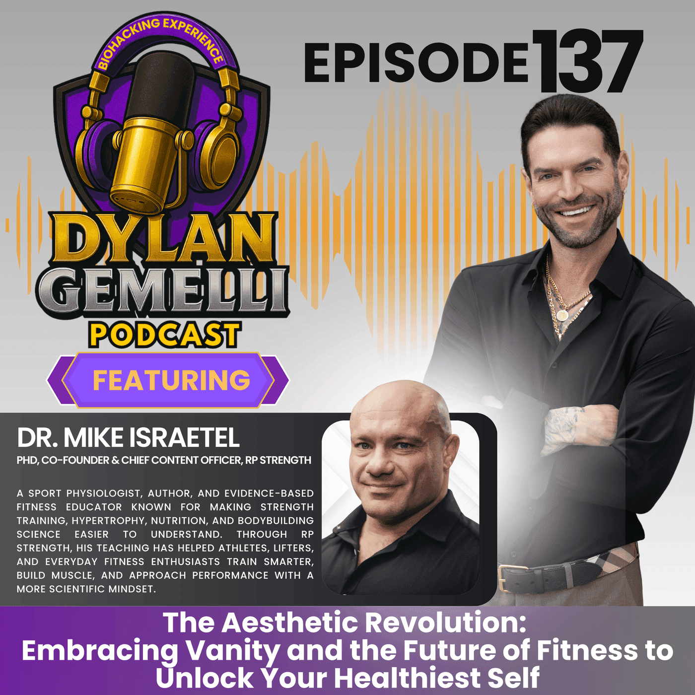 Episode #137 Featuring Dr. Mike Israetel!  The Aesthetic Revolution: Embracing Vanity and the Future of Fitness to Unlock your Healthiest Self!