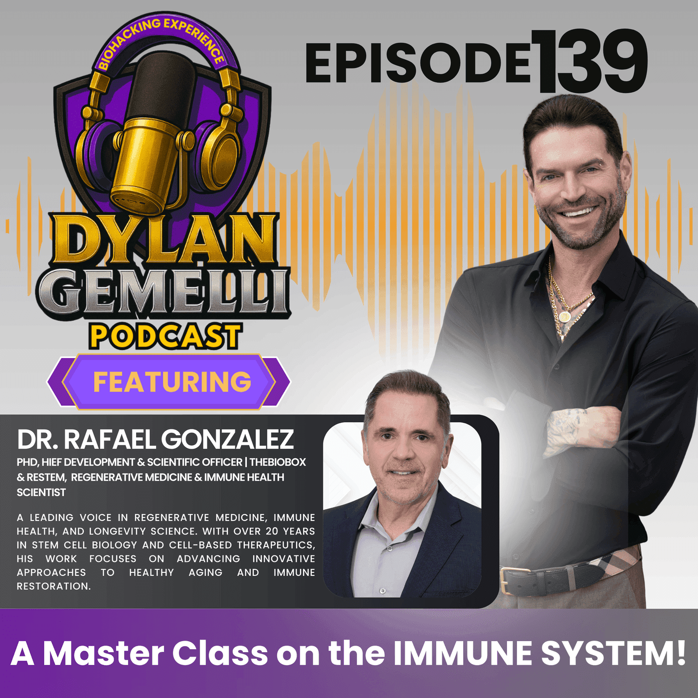 Episode #139 Featuring Dr. Rafael Gonzalez!  A masterclass on the IMMUNE SYSTEM!  The Eye Opening Guide to EVERYTHING you need to know about the IMMUNE SYSTEM!