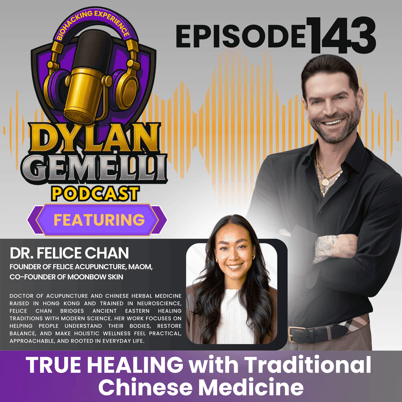 Episode #143 Featuring Dr. Felice Chan!  The HEALING Episode!  A deep look into all healing options!   Traditional Chinese Medicine, Eastern vs. Western, Traditional vs. Non-traditional and MORE!