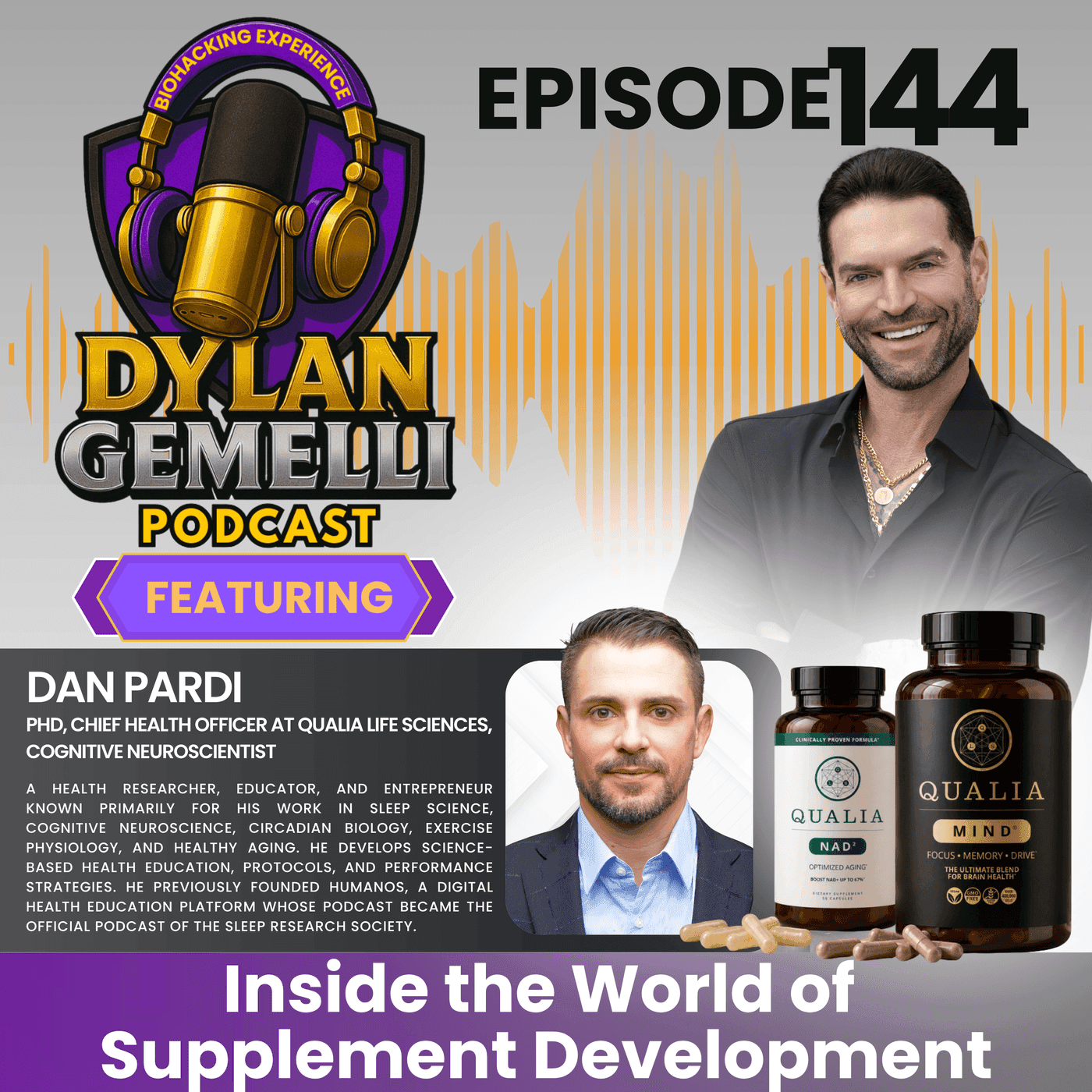 Episode #144 Featuring Dan Pardi! The CHIEF Health Officer at QUALIA LIFE!  Inside the WORLD OF SUPPLEMENT DEVELOPMENT!