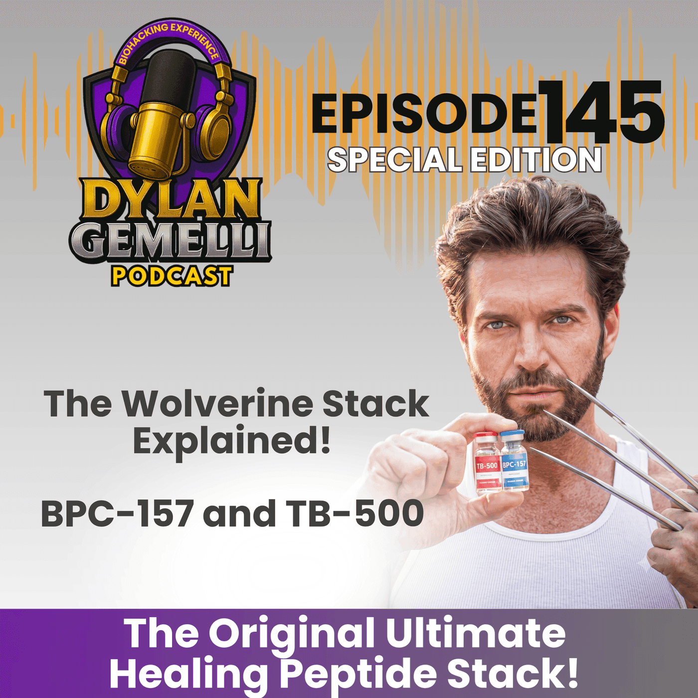 Episode #145:  The WOLVERINE Stack Explained!  The stack that started it all... BPC-157 and TB-500!  The ORIGINAL Ultimate Healing Peptide Stack