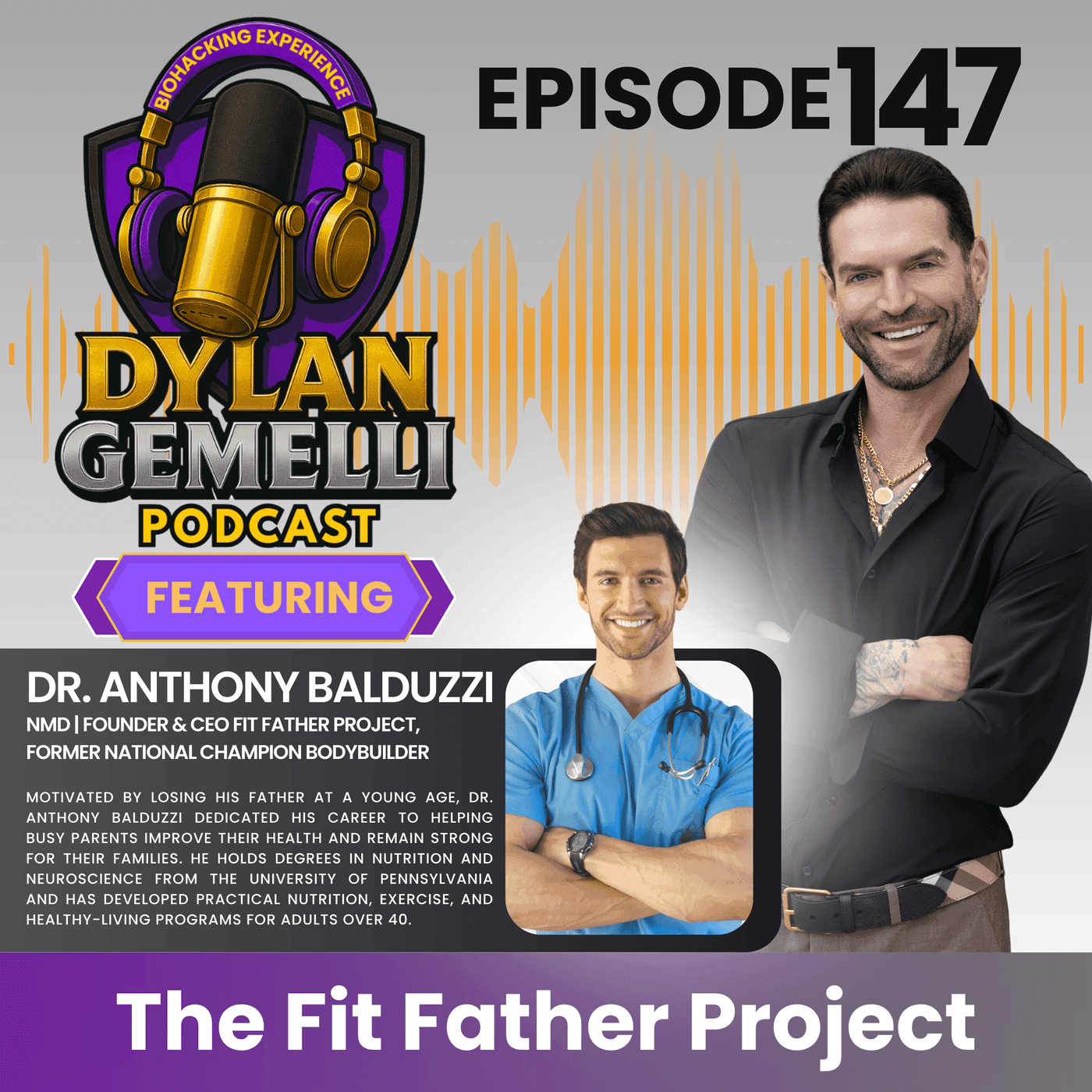 Episode #147 Featuring Dr. Anthony Balduzzi!  The Fit Father AND MOTHER Project!  Conventional vs. Non Conventional, Food as Medicine, Aging Gracefully, Bodybuilding the RIGHT way and more!