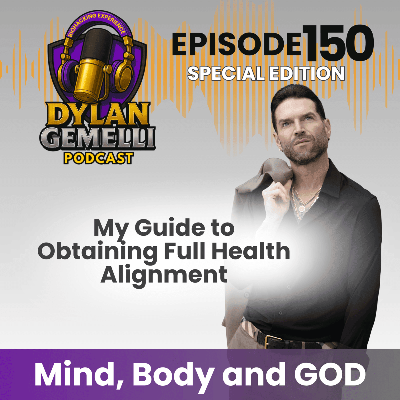 Episode #150  Mind, Body and GOD!   Unlocking the path to obtaining FULL Health Alignment!