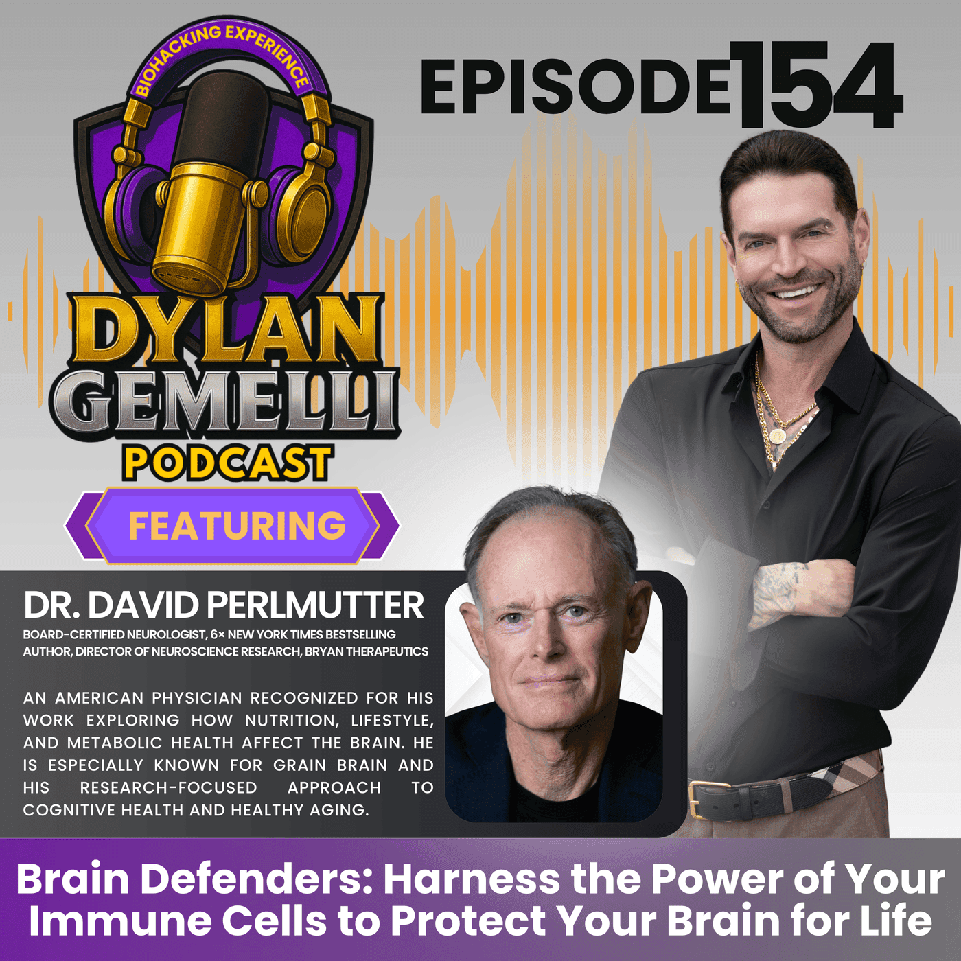 Episode #154 Featuring Dr. David Perlmutter!  UNLOCKING THE SECRETS TO BRAIN HEALTH!  New HUGE book release!  Brain Defenders: Harness the Power of your Immune Cells to Protect Your Brain for Life!