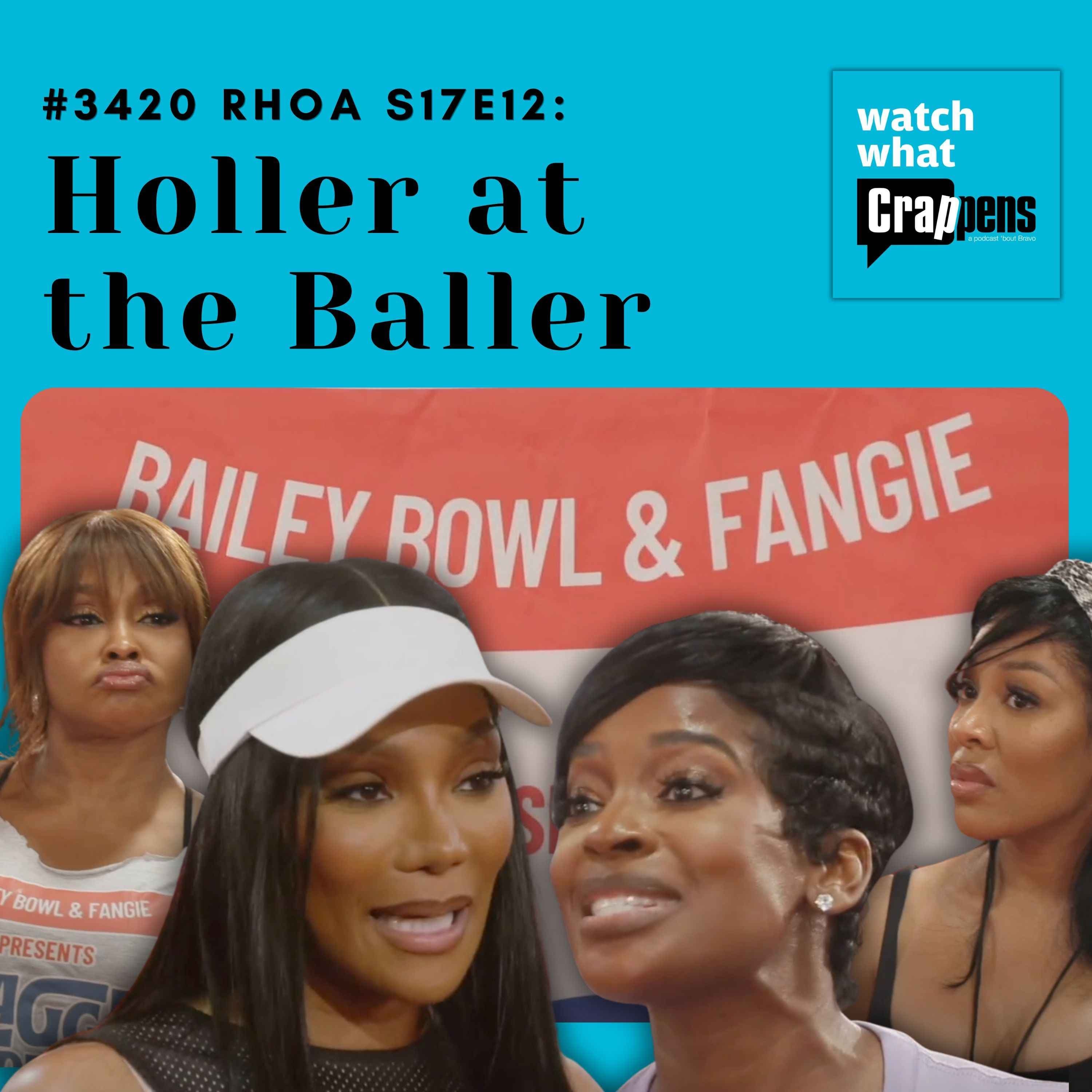 #3420 RHOA S17E12: Holler at the Baller
