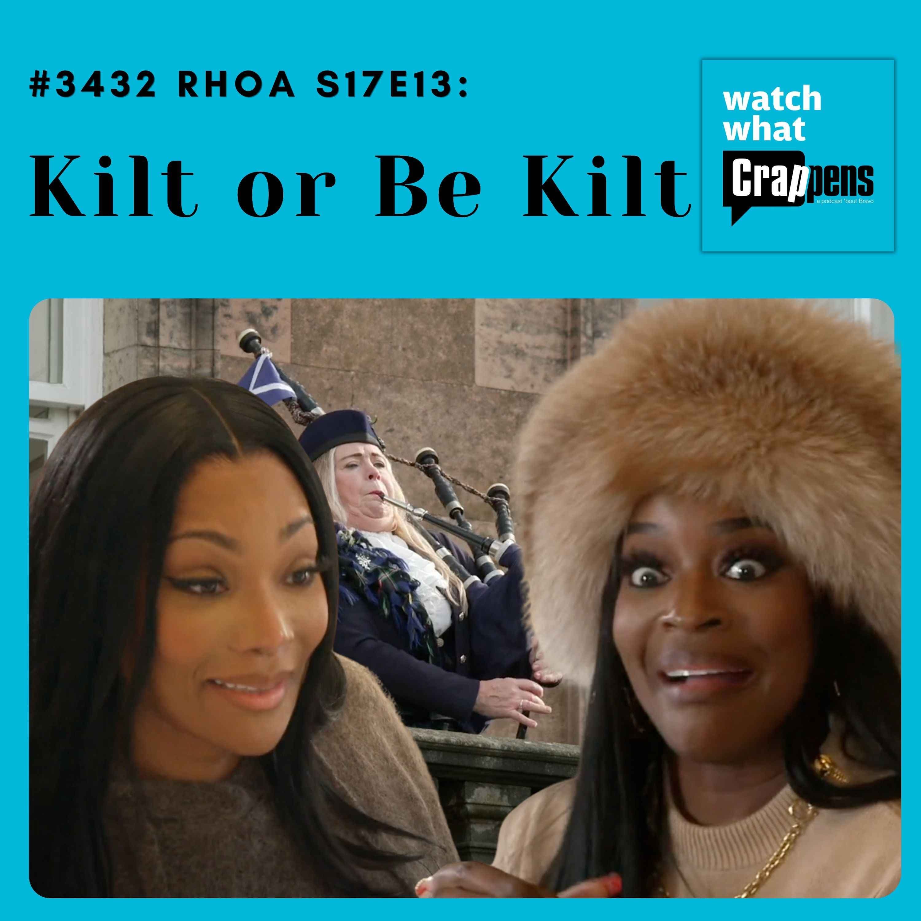#3432 RHOA S17E13: Kilt or Be Kilt