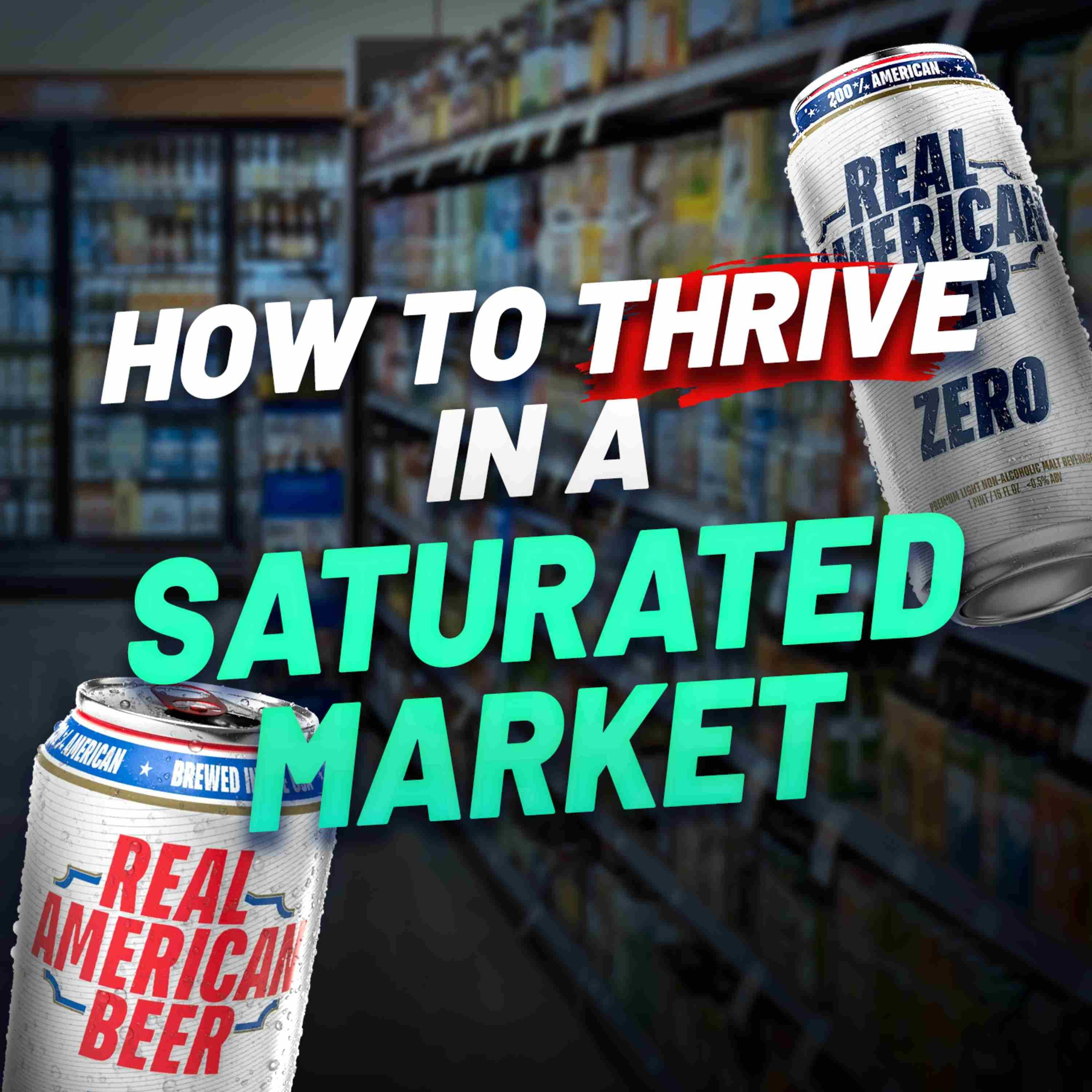 The “Real American Beer” Playbook for Breaking Into a Saturated Industry FAST